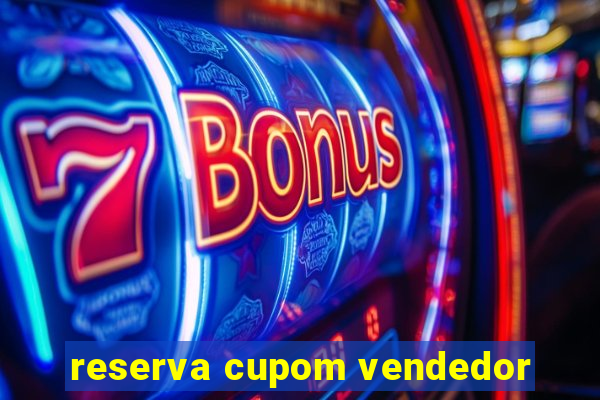 reserva cupom vendedor